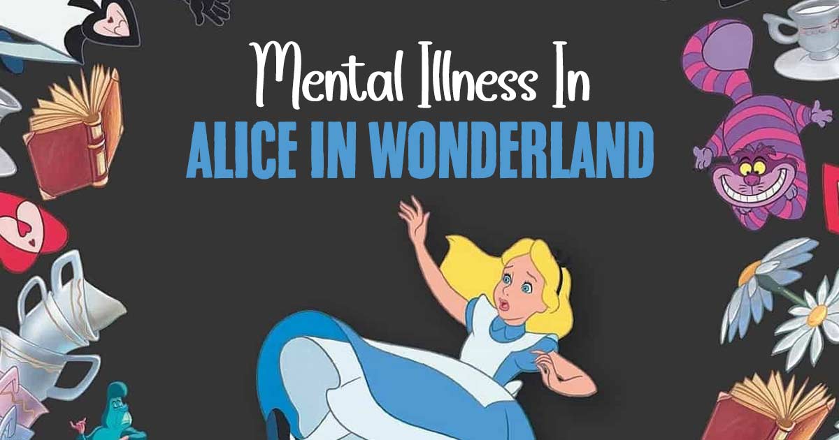 From Mad Hatters To Queenly Narcissism: Exploring Mental Illness In “Alice In Wonderland “