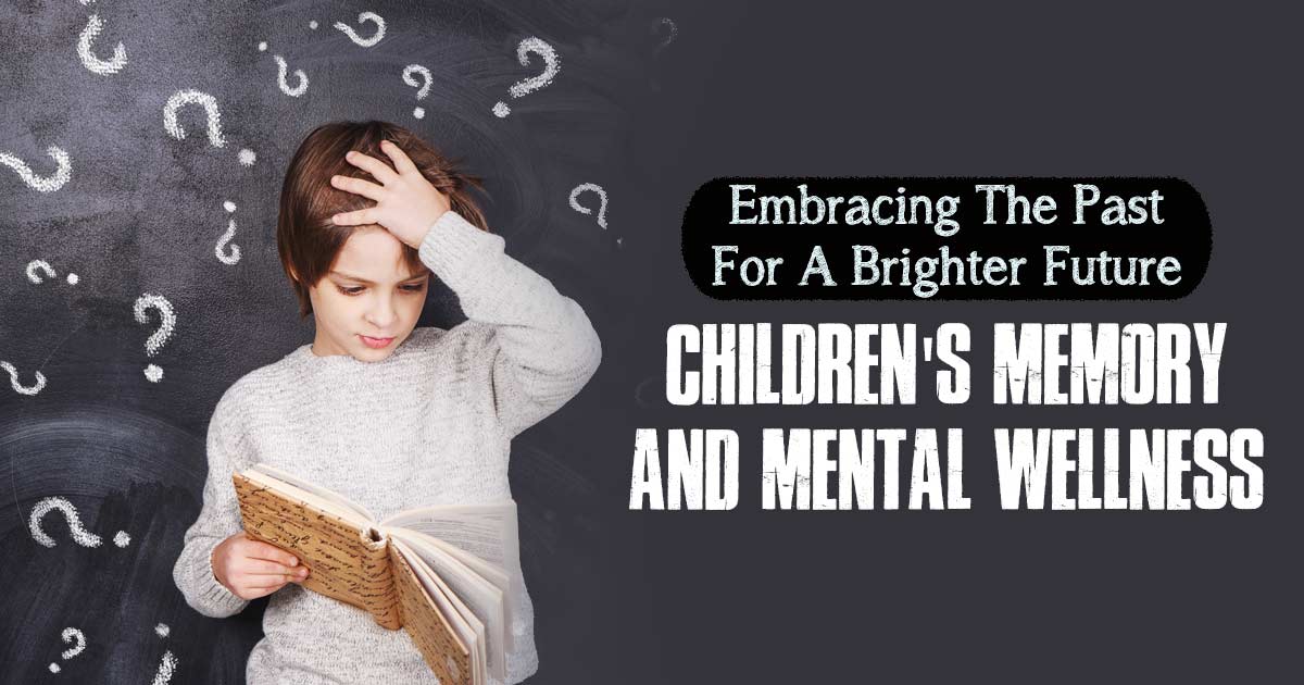 Why Your Child’s Memory Matters: Insights Into Mental Health 