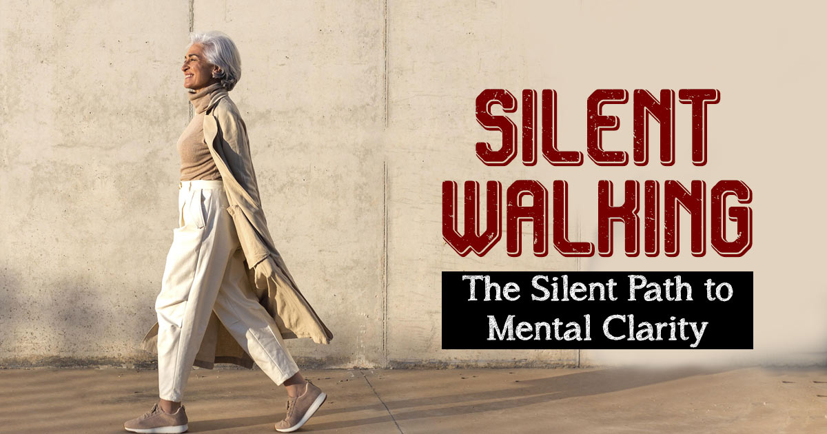 Mindful Movement: How Silent Walking Boosts Mental Health 