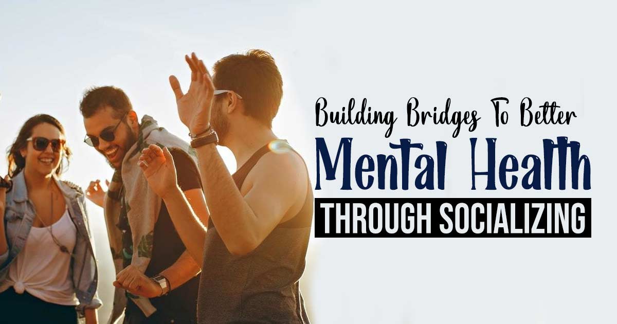 Finding Strength In Social Bonds: Mental Health Benefits Of Socializing 