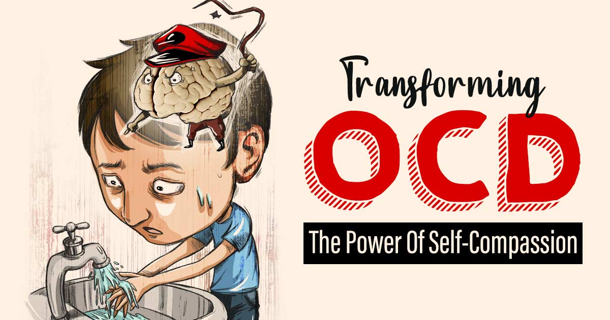 Breaking Free From OCD’s Grip: Embracing Self-Compassion 