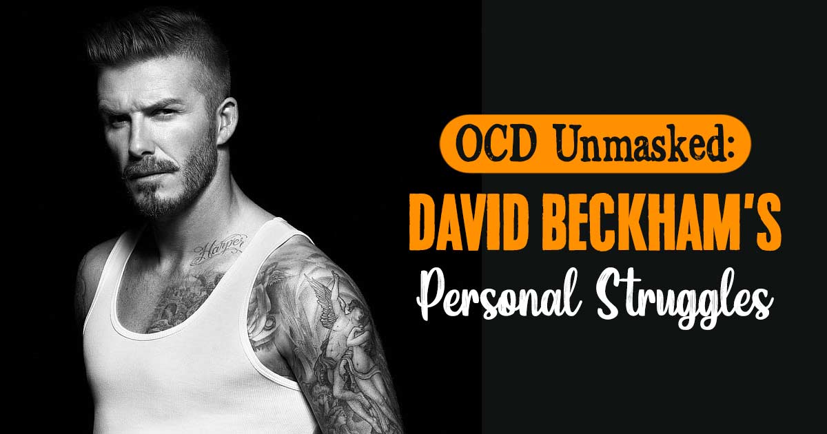 David Beckham’s OCD: A Glimpse Into His Compulsive World 