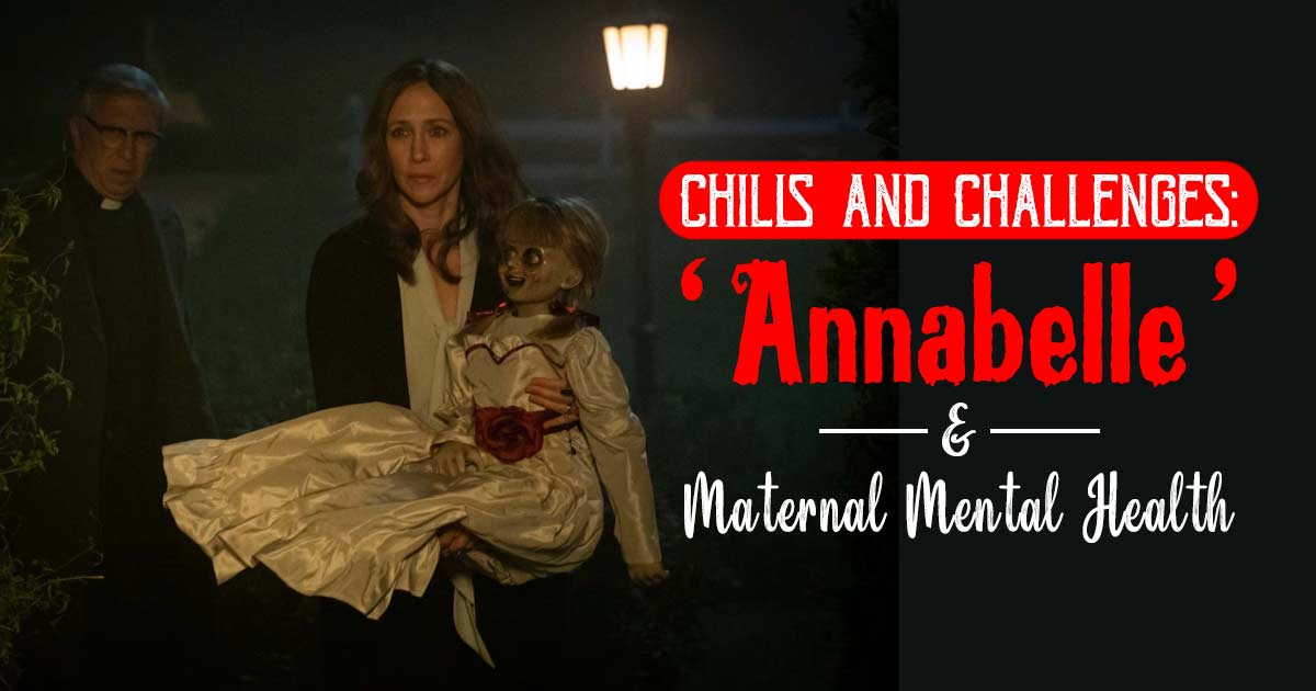 The Horrors Of Maternal Mental Health: How The ‘Annabelle’ Film Series Explores Depression, Grief, And Trauma In Mothers 