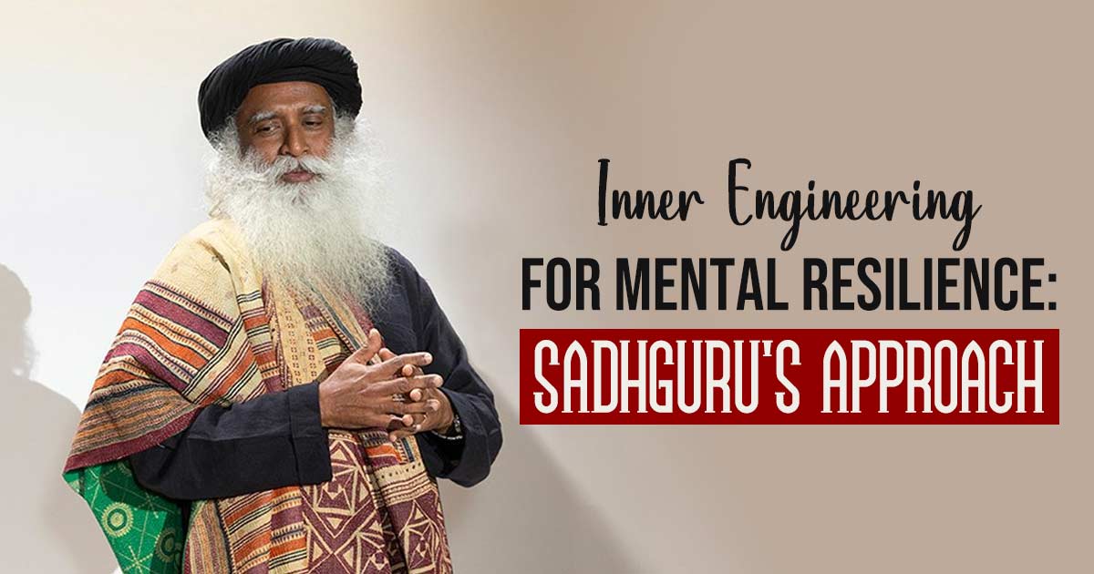 Sadhguru On Mental Illness And Finding Clarity In Turbulent Minds 