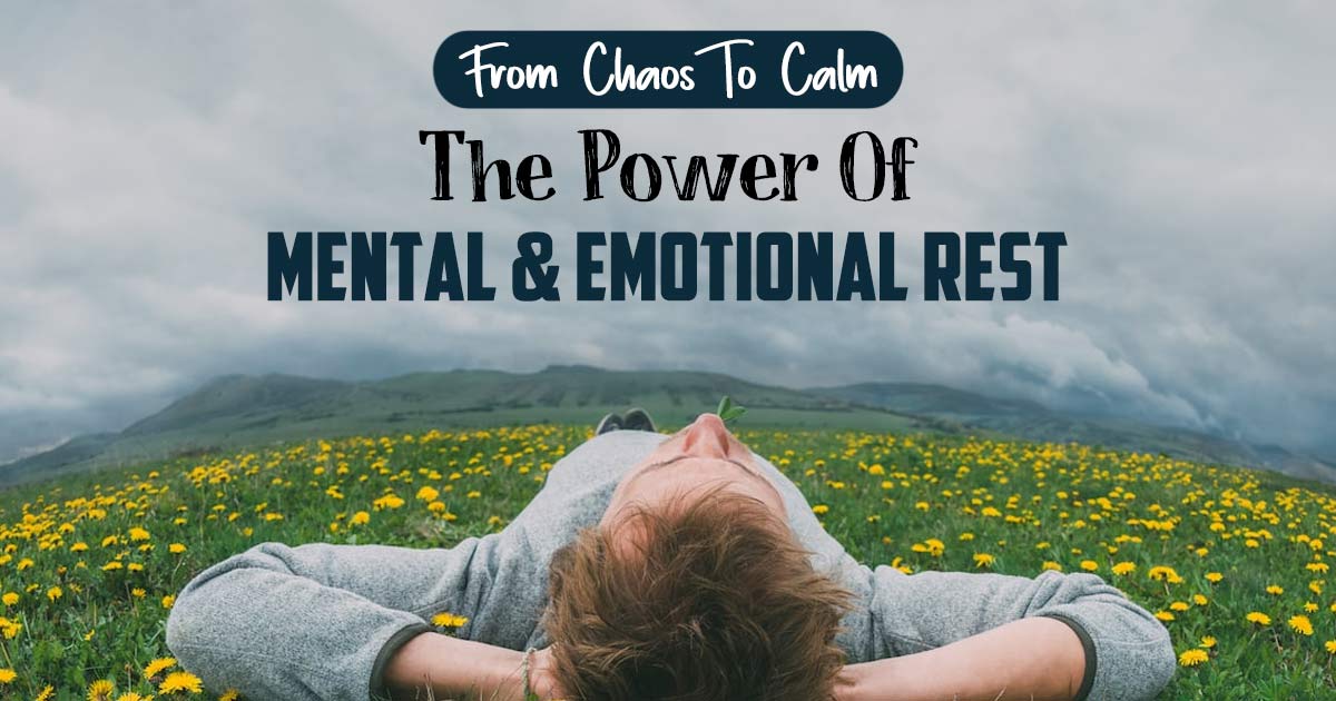 From Stress To Serenity: How Mental And Emotional Rest Can Transform Your Life 