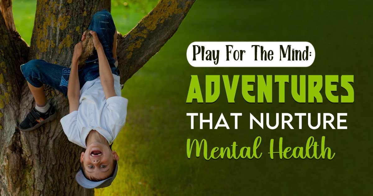 Adventurous Play: The Key To Happy, Healthy Kids 