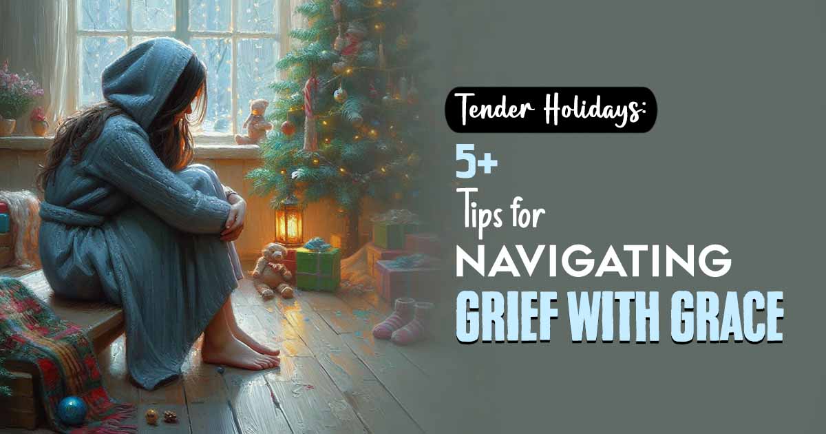 Navigating The Holidays With Grief: A Compassionate Journey Through Loss 