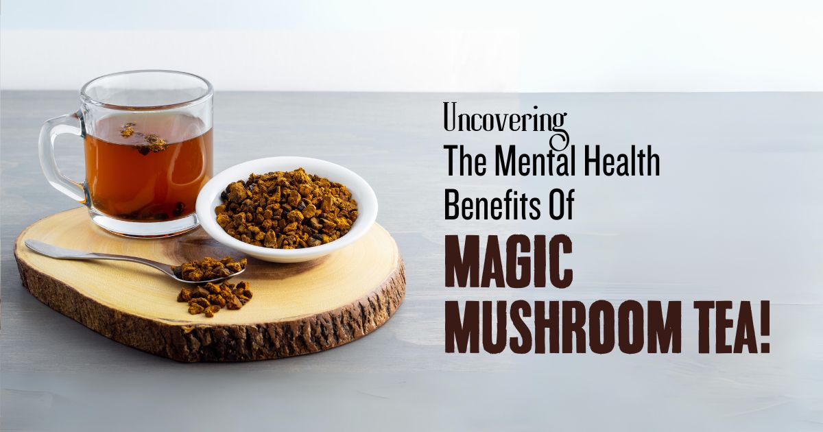 The World Of Magic Mushroom Tea: Its Uses, Potency, And Caution 