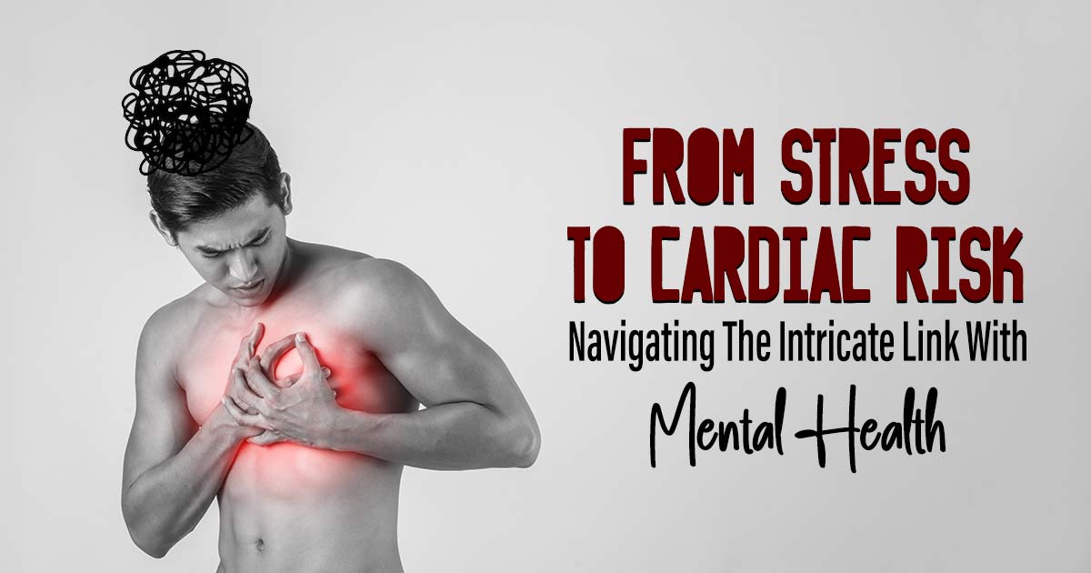 Cardiac Arrest And Mental Health: Connecting The Dots For A Healthier Future 