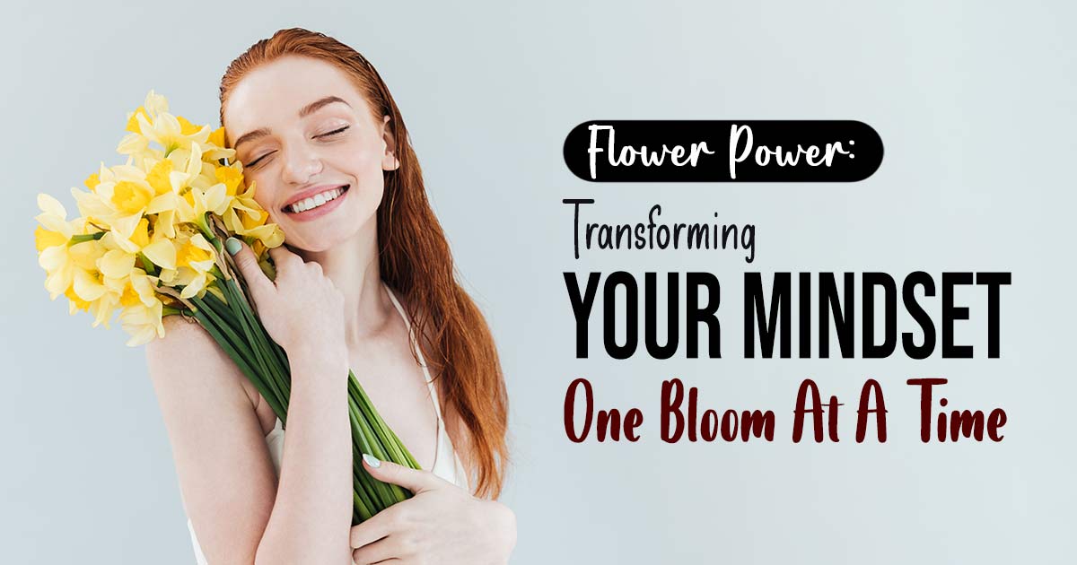 Petals Of Positivity: Embracing The Healing Power Of Flowers For Mental Health  