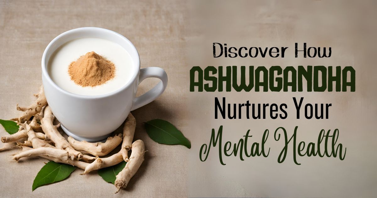 How Transformative Are The Mental Health Benefits Of Ashwagandha? 