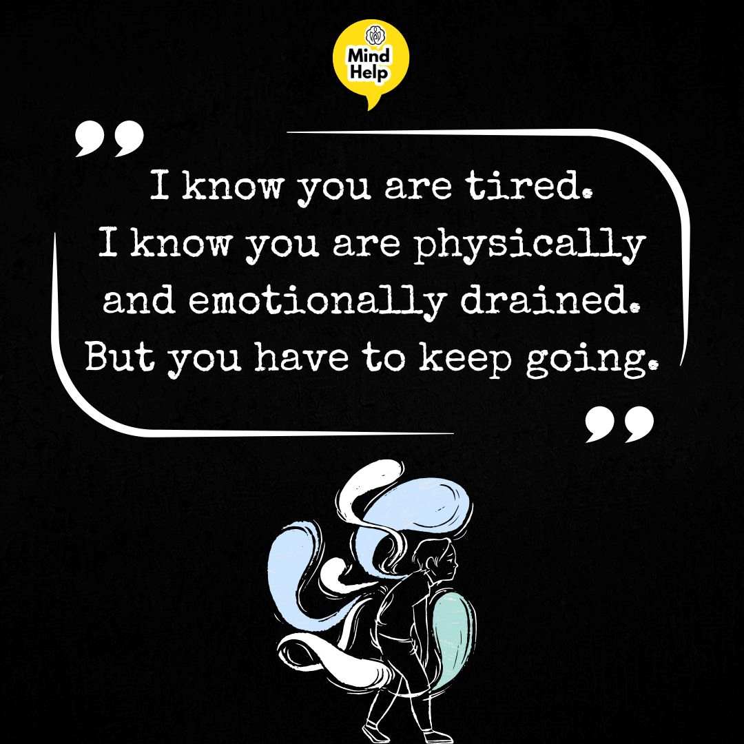 I know you are tired