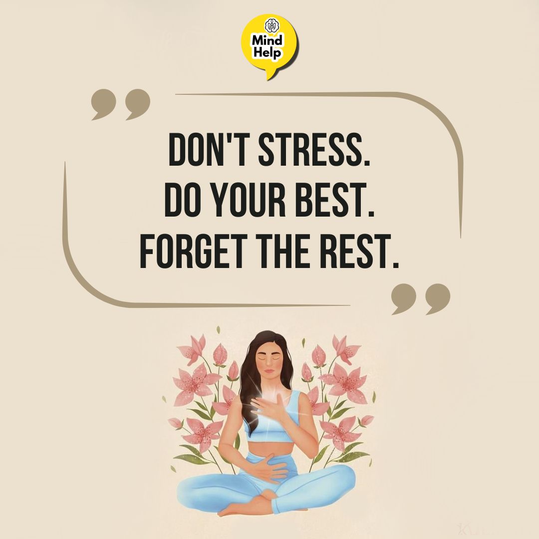 Don’t stress. Do your best