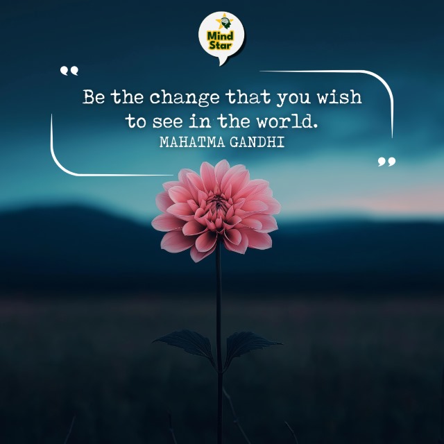 Be the change