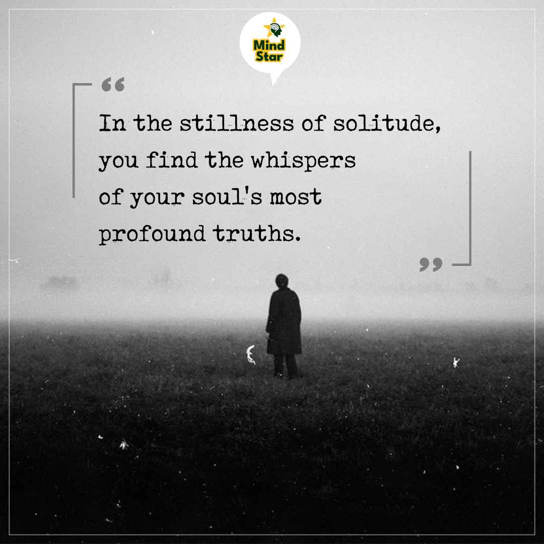 In the stillness of solitude