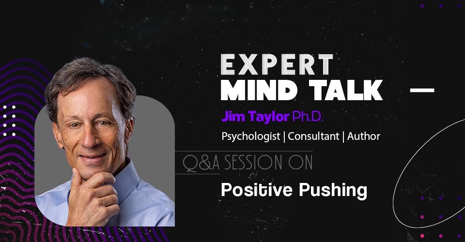 Why Is Positive Pushing Good For Your Kids? Expert Mind Talk With Jim Taylor