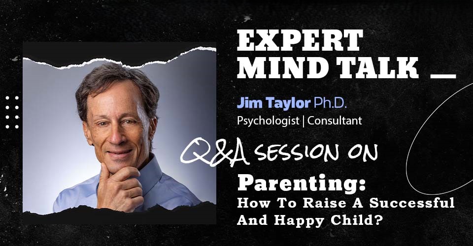 How To Raise Happy, Successful Children – Expert Mind Talk With Dr Jim Taylor