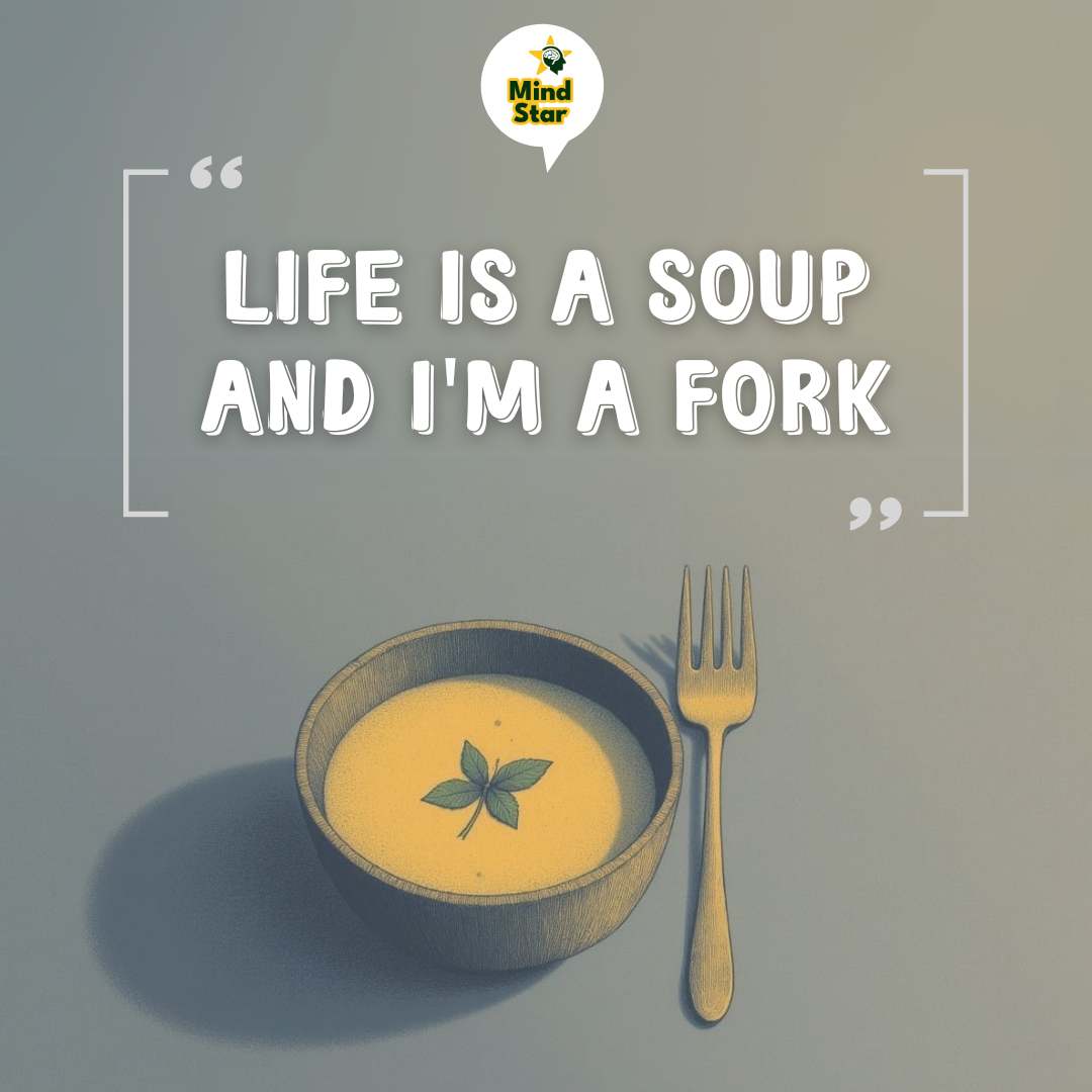 Life is a soup