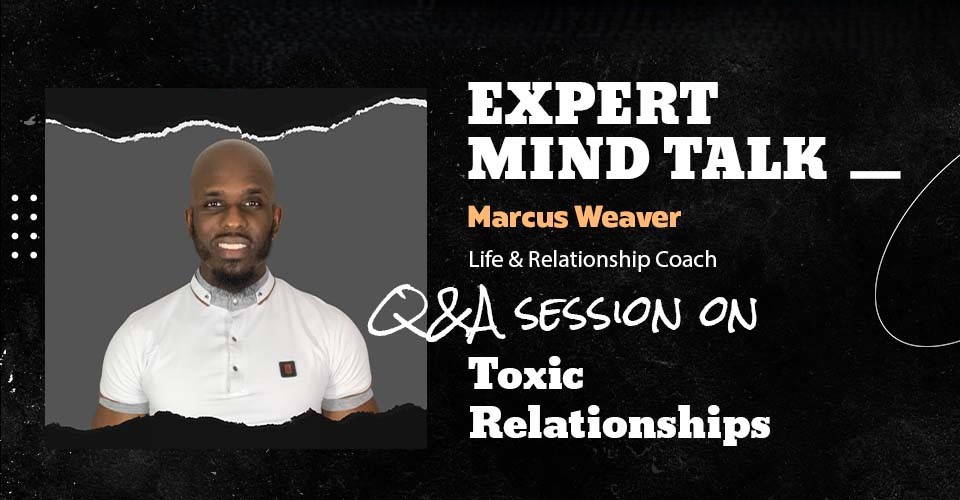 How Do You Make Yourself An Easy Target For A Manipulative Partner? Expert Mind Talk With Marcus Weaver