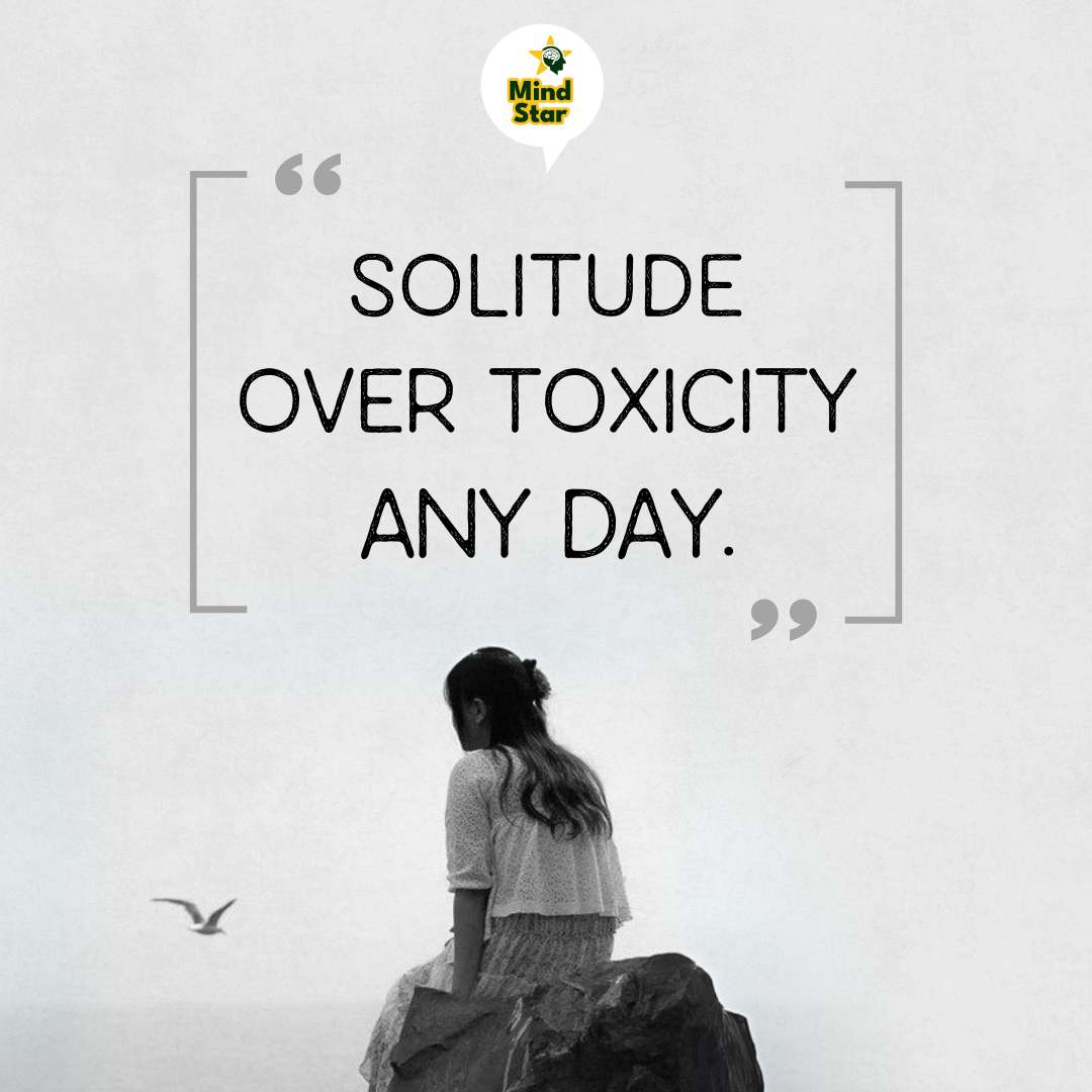 Solitude over toxicity