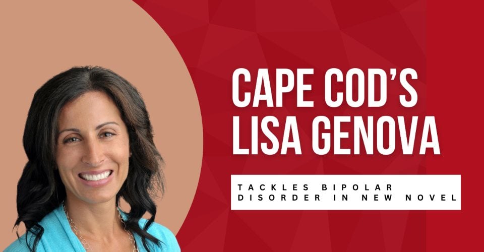 Cape Cod’s Lisa Genova Tackles Bipolar Disorder in New Novel