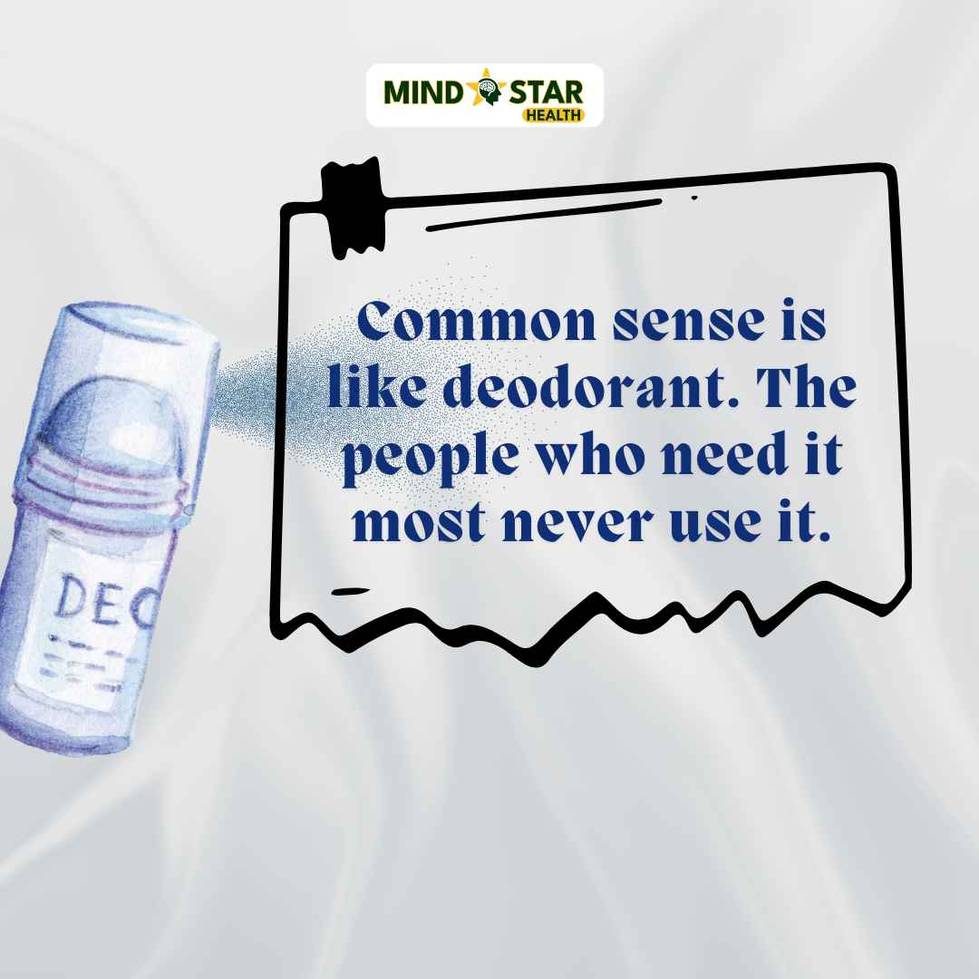 Common sense is like deodorant