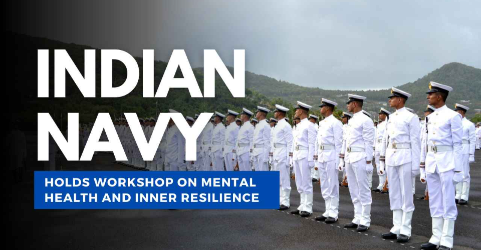 Indian Navy Holds Workshop on Mental Health and Inner Resilience