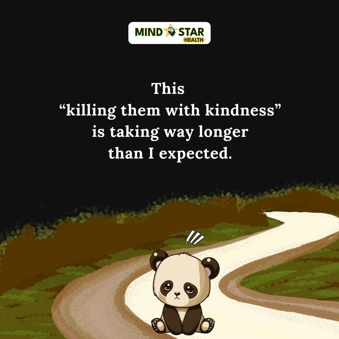 Killing them with kindness